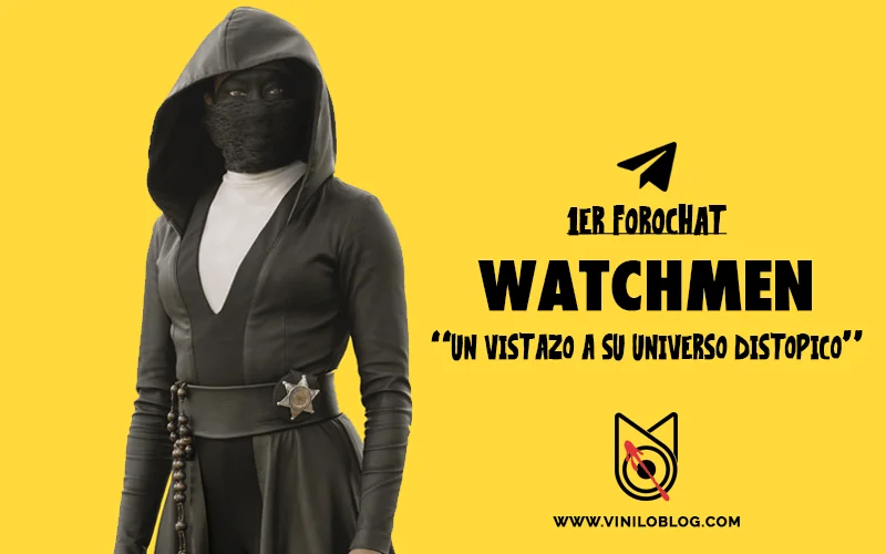 1er ForoChat: Watchmen, “Un vistazo a su universo distópico”