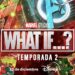 What If...?temporada 2 marvel studios 2023